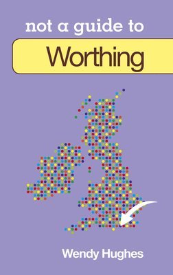 Not a Guide to: Worthing 1