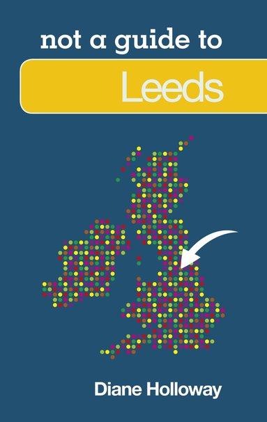 Diane Holloway - Not a Guide to: Leeds, Häftad