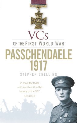 VCs of the First World War: Passchendaele 1917 1