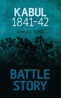 bokomslag Battle Story: Kabul 1841-42