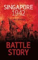 Dr Chris Brown - Battle Story: Singapore 1942, Inbunden