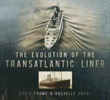 Chris Frame, Rachelle Cross - Evolution of the Transatlantic Liner, Häftad