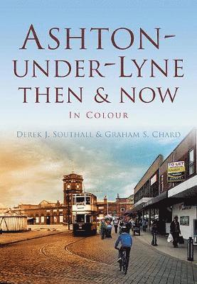 Ashton-under-Lyne Then & Now 1