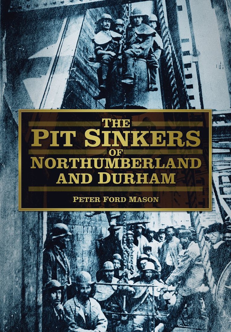 Peter Ford Mason - Pit Sinkers of Northumberland and Durham, Häftad