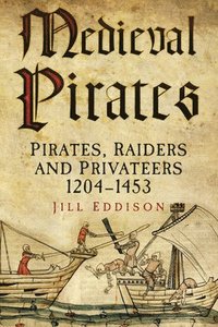 bokomslag Medieval Pirates: Pirates, Raiders and Privateers 1204-1453