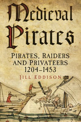 bokomslag Medieval Pirates: Pirates, Raiders and Privateers 1204-1453