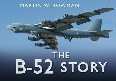 Martin W. Bowman - B-52 Story, Inbunden