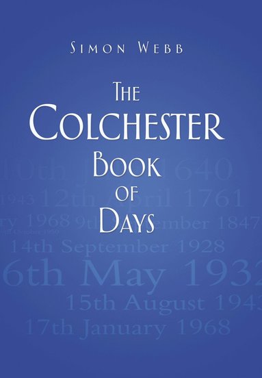 Simon Webb - Colchester Book of Days, Inbunden