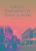 Great Yarmouth Then & Now