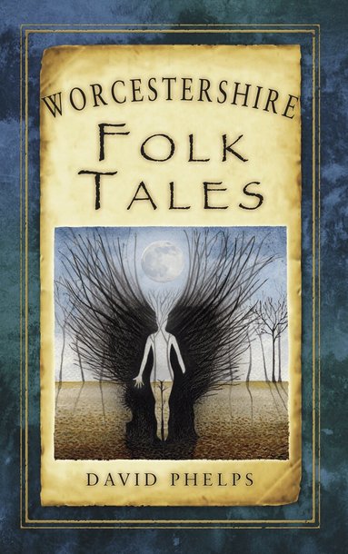 David Phelps - Worcestershire Folk Tales, Häftad