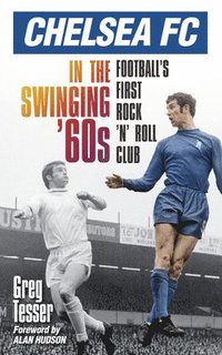 bokomslag Chelsea FC in the Swinging '60s