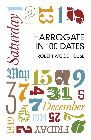 Robert Woodhouse - Harrogate in 100 Dates, Häftad