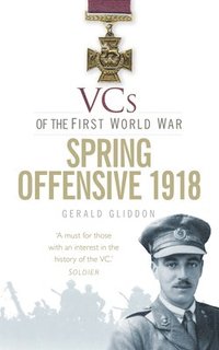 bokomslag VCs of the First World War: Spring Offensive 1918