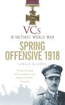 Gerald Gliddon - VCs of the First World War: Spring Offensive 1918, Häftad