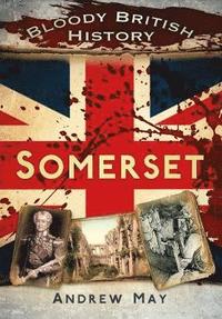 bokomslag Bloody British History: Somerset