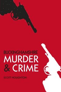 bokomslag Buckinghamshire Murder & Crime