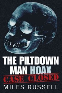 bokomslag The Piltdown Man Hoax
