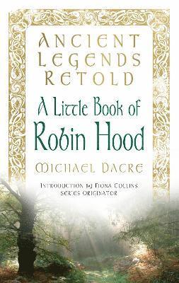 bokomslag Ancient Legends Retold: A Little Book of Robin Hood