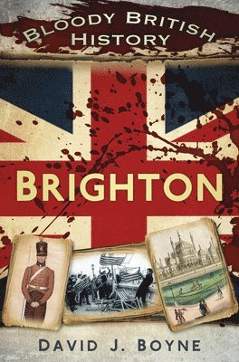 Bloody British History: Brighton 1