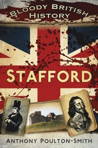 bokomslag Bloody British History: Stafford