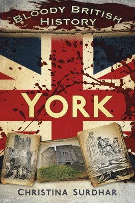 bokomslag Bloody British History: York