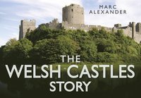 bokomslag The Welsh Castles Story