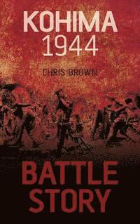 bokomslag Battle Story: Kohima 1944