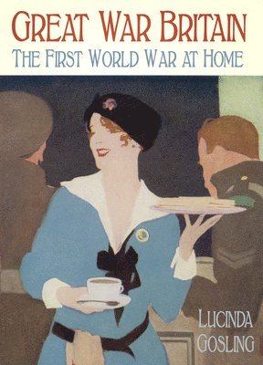 Lucinda Gosling - Great War Britain, Inbunden
