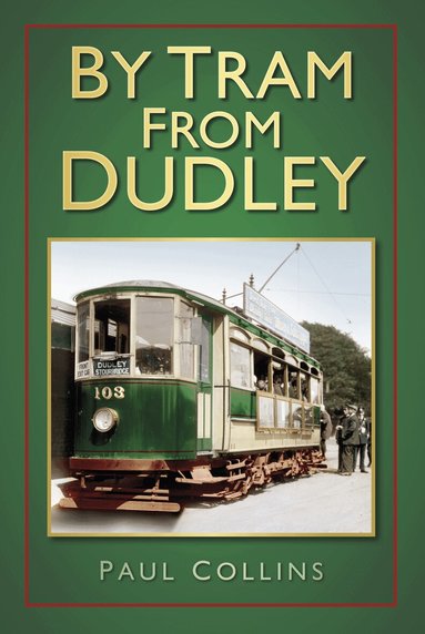 Paul Collins - By Tram From Dudley, Häftad