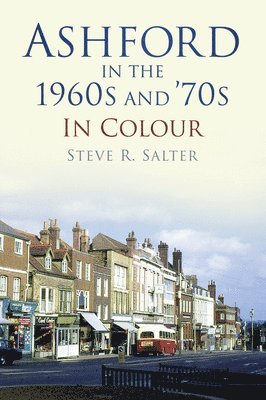 Ashford in the 1960s and '70s in Colour 1