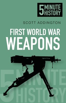 First World War Weapons: 5 Minute History 1