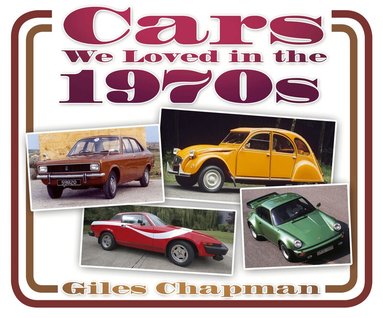 Giles Chapman - Cars We Loved in the 1970s, Häftad