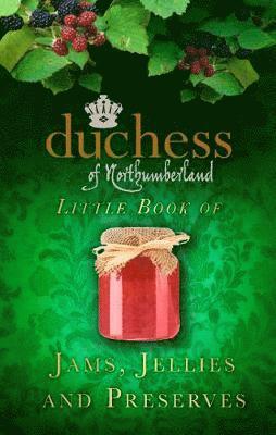 The Duchess of Northumberland's Little Book of Jams, Jellies and Preserves 1