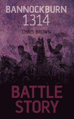 Battle Story: Bannockburn 1314 1