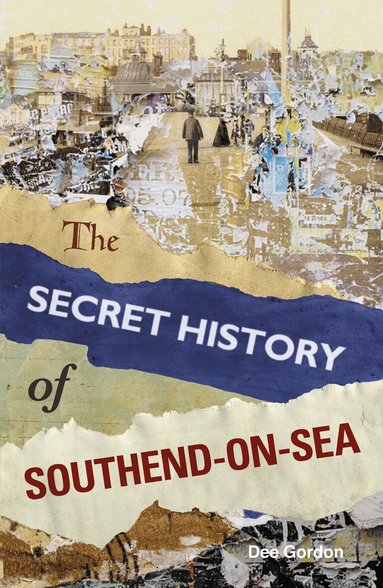 Dee Gordon - Secret History of Southend-on-Sea, Häftad