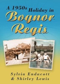bokomslag A 1950s Holiday in Bognor Regis