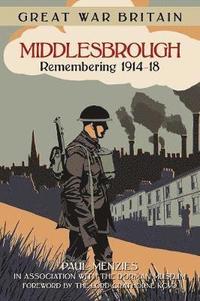 bokomslag Great War Britain Middlesbrough: Remembering 1914-18