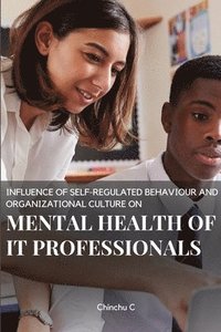 bokomslag Influence of Self-Regulated Behaviour and Organizational Culture on Mental Health of It Professionals