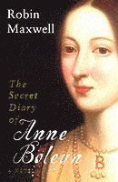 bokomslag The Secret Diary Of Anne Boleyn