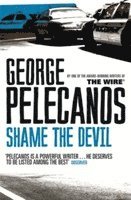 George Pelecanos - Shame The Devil, Häftad