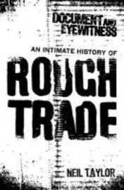 bokomslag Document and eyewitness : an intimate history of rough trade