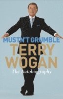 Terry Wogan OBE - Mustn't Grumble, Häftad