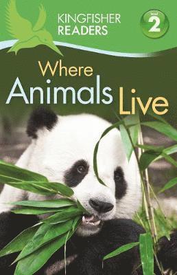Kingfisher Readers: Where Animals Live (Level 2: Beginning to Read Alone) 1