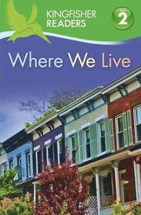 bokomslag Kingfisher Readers: Where We Live (Level 2: Beginning to Read Alone)