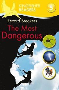 bokomslag Kingfisher Readers: Record Breakers - The Most Dangerous (Level 5: Reading Fluently)