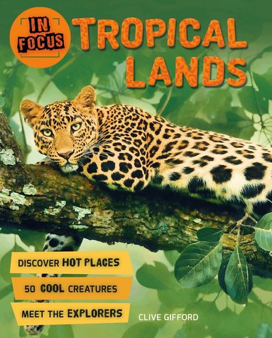 Clive Gifford - In Focus: Tropical Lands, Häftad