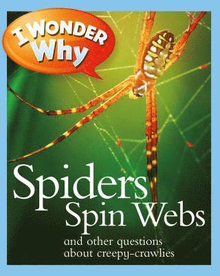 Amanda O'Neill - I Wonder Why Spiders Spin Webs: And Other Questions about Creepy Crawlies, Häftad