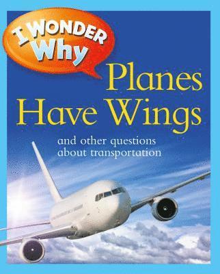 Christopher Maynard - I Wonder Why Planes Have Wings: And Other Questions about Transport, Häftad