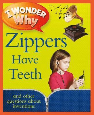 Barbara Taylor - I Wonder Why Zippers Have Teeth: And Other Questions about Inventions, Häftad