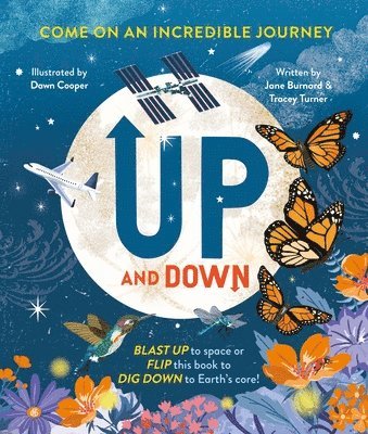 Up and Down: Blast Up to Space or Flip This Book to Dig Down to the Earth's Core! 1